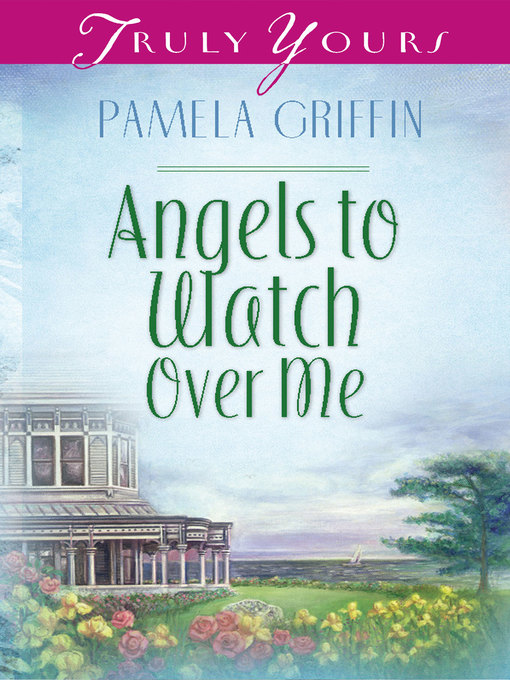 Title details for Angels To Watch Over Me by Pamela Griffin - Available